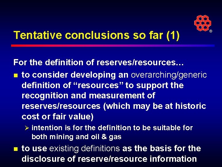 Tentative conclusions so far (1) For the definition of reserves/resources… n to consider developing