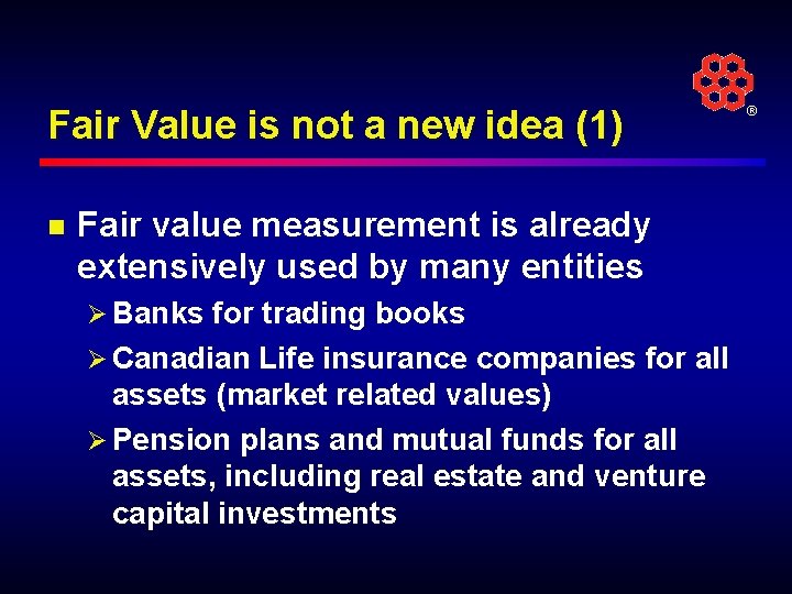 Fair Value is not a new idea (1) n Fair value measurement is already