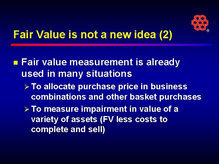 Fair Value is not a new idea (2) n Fair value measurement is already