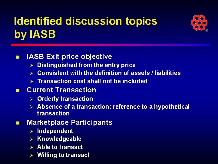 Identified discussion topics by IASB n IASB Exit price objective Ø Distinguished from the
