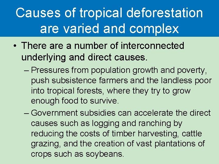 Causes of tropical deforestation are varied and complex • There a number of interconnected