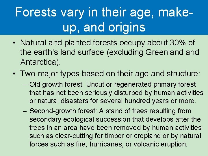 Forests vary in their age, makeup, and origins • Natural and planted forests occupy