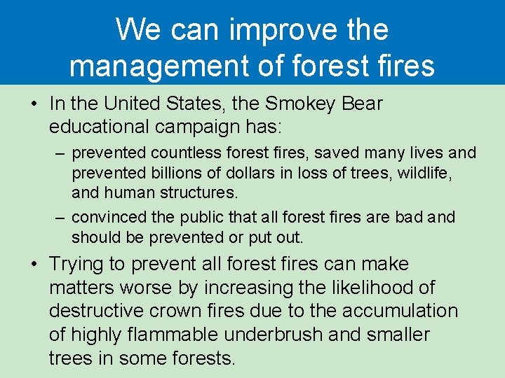 We can improve the management of forest fires • In the United States, the