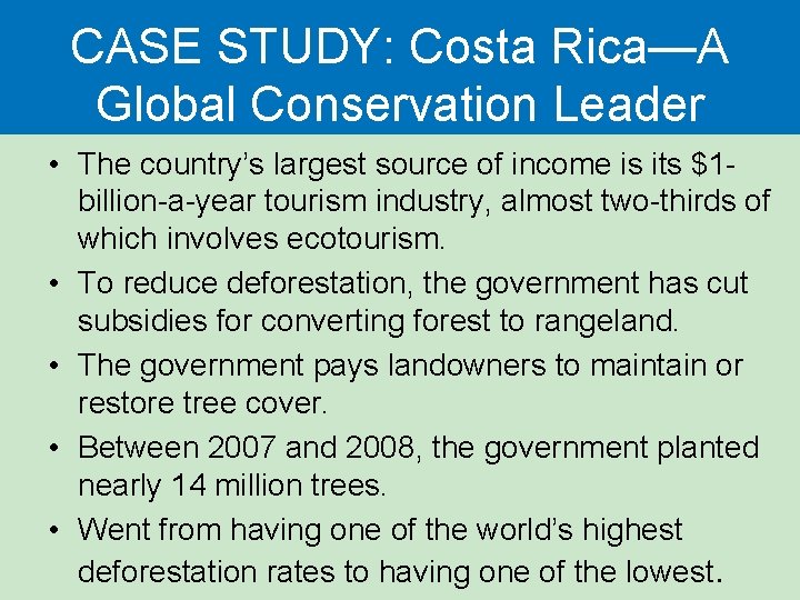 CASE STUDY: Costa Rica—A Global Conservation Leader • The country’s largest source of income