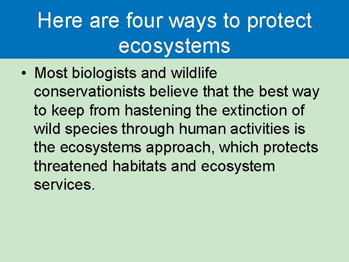 Here are four ways to protect ecosystems • Most biologists and wildlife conservationists believe