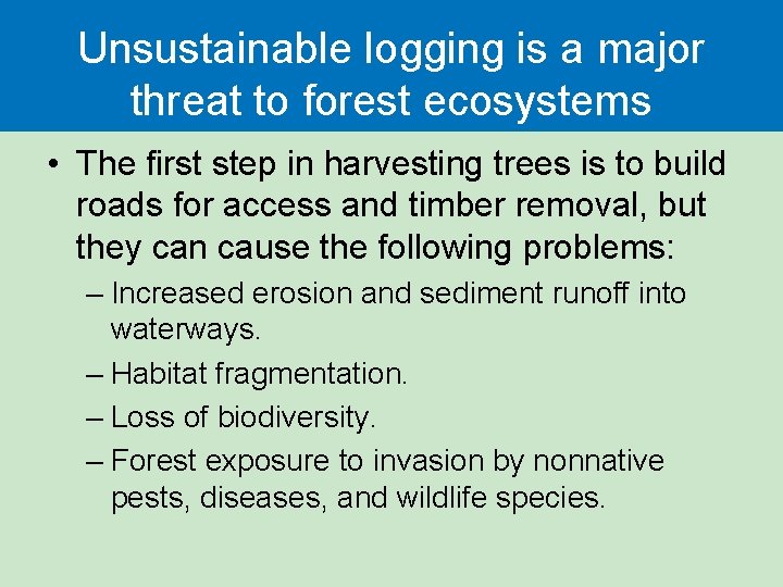 Unsustainable logging is a major threat to forest ecosystems • The first step in