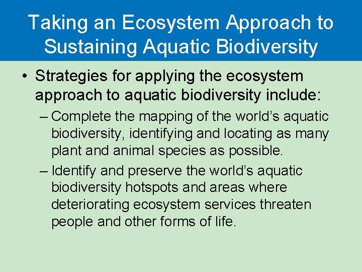 Taking an Ecosystem Approach to Sustaining Aquatic Biodiversity • Strategies for applying the ecosystem