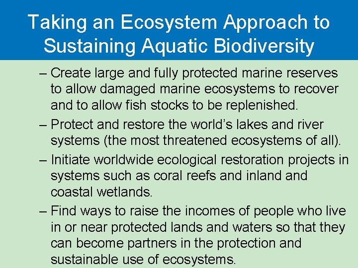 Taking an Ecosystem Approach to Sustaining Aquatic Biodiversity – Create large and fully protected