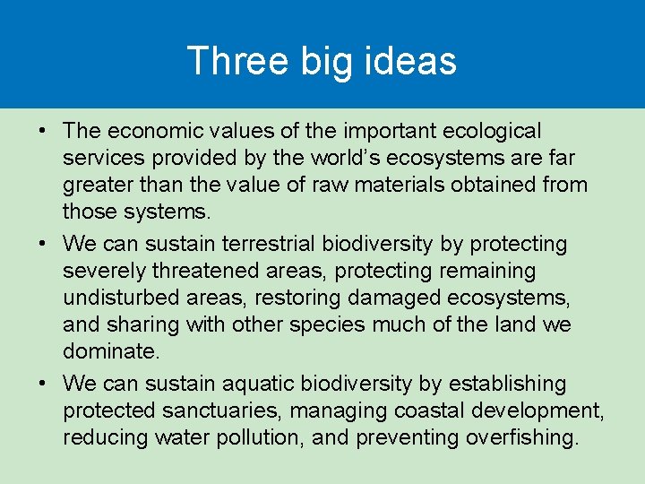 Three big ideas • The economic values of the important ecological services provided by