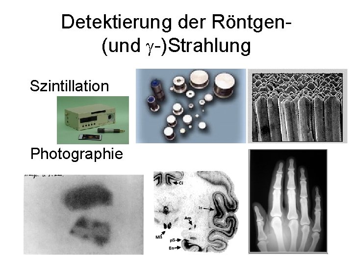 Detektierung der Röntgen(und g-)Strahlung Szintillation Photographie 