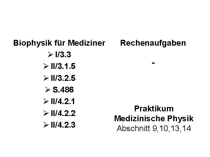 Biophysik für Mediziner Ø I/3. 3 Ø II/3. 1. 5 Ø II/3. 2. 5