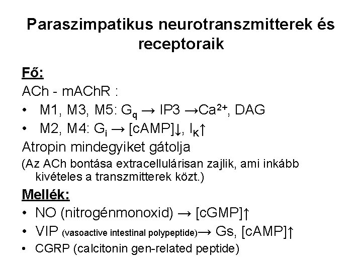 Paraszimpatikus neurotranszmitterek és receptoraik Fő: ACh - m. ACh. R : • M 1,