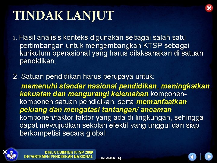 TINDAK LANJUT 1. Hasil analisis konteks digunakan sebagai salah satu pertimbangan untuk mengembangkan KTSP