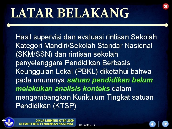 LATAR BELAKANG Hasil supervisi dan evaluasi rintisan Sekolah Kategori Mandiri/Sekolah Standar Nasional (SKM/SSN) dan