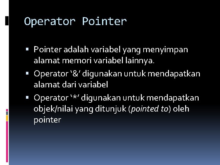 Operator Pointer adalah variabel yang menyimpan alamat memori variabel lainnya. Operator ‘&’ digunakan untuk