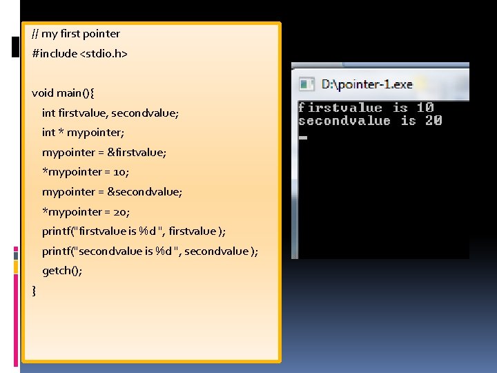 // my first pointer Contoh #include <stdio. h> void main(){ int firstvalue, secondvalue; int