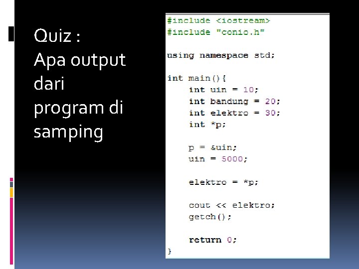 Quiz : Apa output dari program di samping 