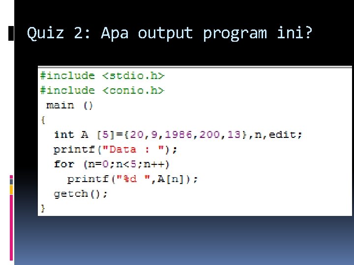 Quiz 2: Apa output program ini? 