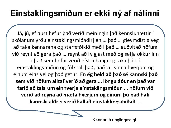 Einstaklingsmiðun er ekki ný af nálinni Já, jú, eflaust hefur það verið meiningin [að