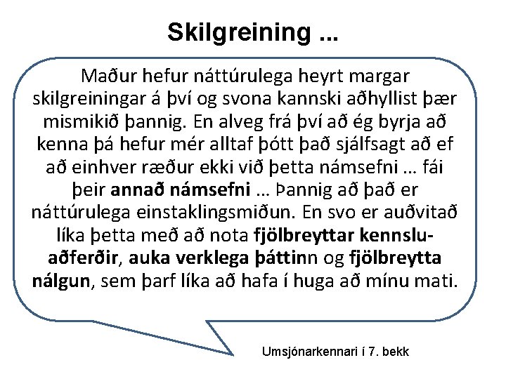 Skilgreining. . . Maður hefur náttúrulega heyrt margar skilgreiningar á því og svona kannski