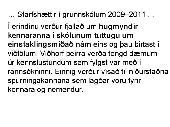 … Starfshættir í grunnskólum 2009– 2011. . . Í erindinu verður fjallað um hugmyndir