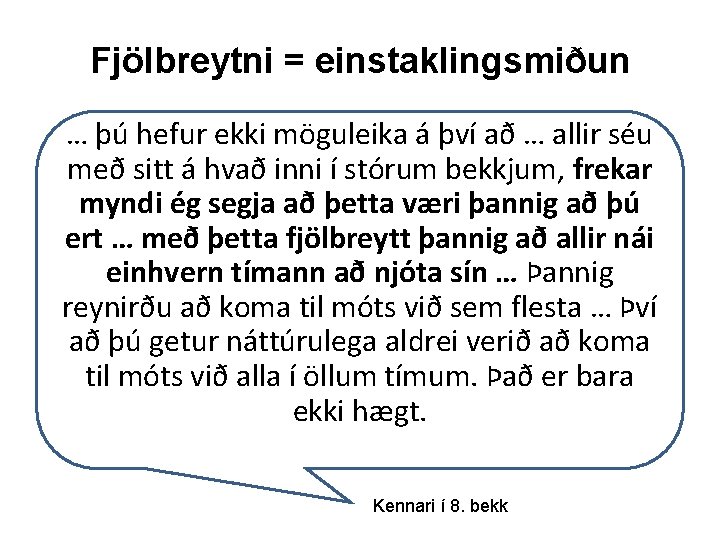 Fjölbreytni = einstaklingsmiðun … þú hefur ekki möguleika á því að … allir séu