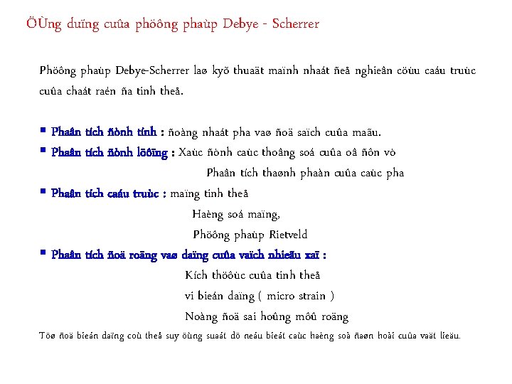 ÖÙng duïng cuûa phöông phaùp Debye - Scherrer Phöông phaùp Debye-Scherrer laø kyõ thuaät