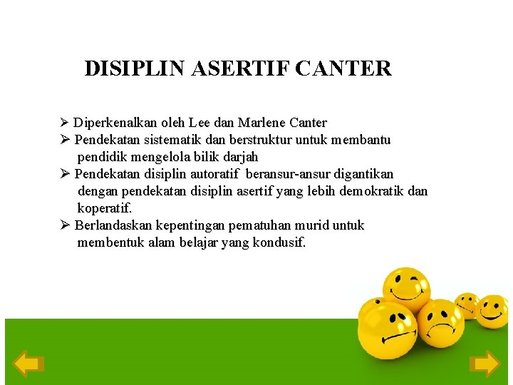 DISIPLIN ASERTIF CANTER Ø Diperkenalkan oleh Lee dan Marlene Canter Ø Pendekatan sistematik dan
