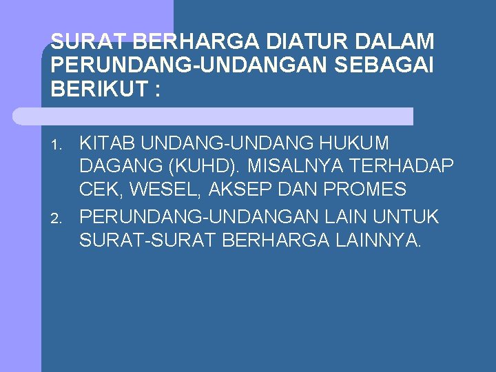 SURAT BERHARGA DIATUR DALAM PERUNDANG-UNDANGAN SEBAGAI BERIKUT : 1. 2. KITAB UNDANG-UNDANG HUKUM DAGANG