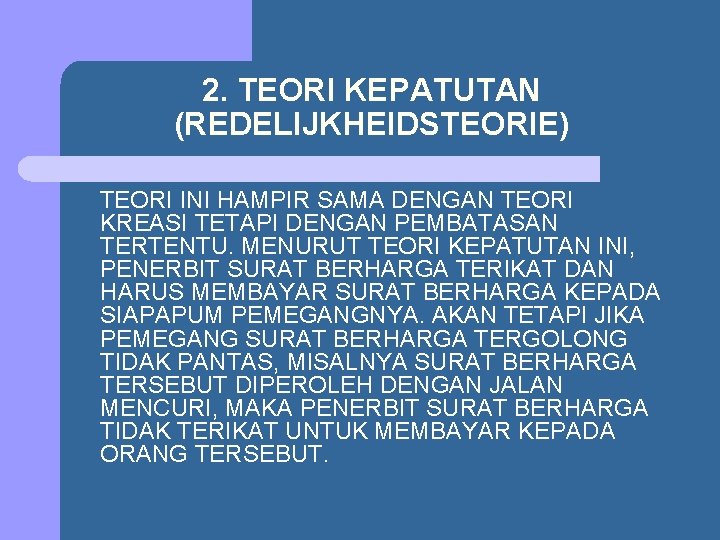 2. TEORI KEPATUTAN (REDELIJKHEIDSTEORIE) TEORI INI HAMPIR SAMA DENGAN TEORI KREASI TETAPI DENGAN PEMBATASAN