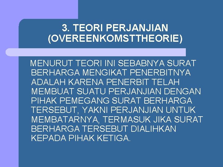 3. TEORI PERJANJIAN (OVEREENKOMSTTHEORIE) MENURUT TEORI INI SEBABNYA SURAT BERHARGA MENGIKAT PENERBITNYA ADALAH KARENA