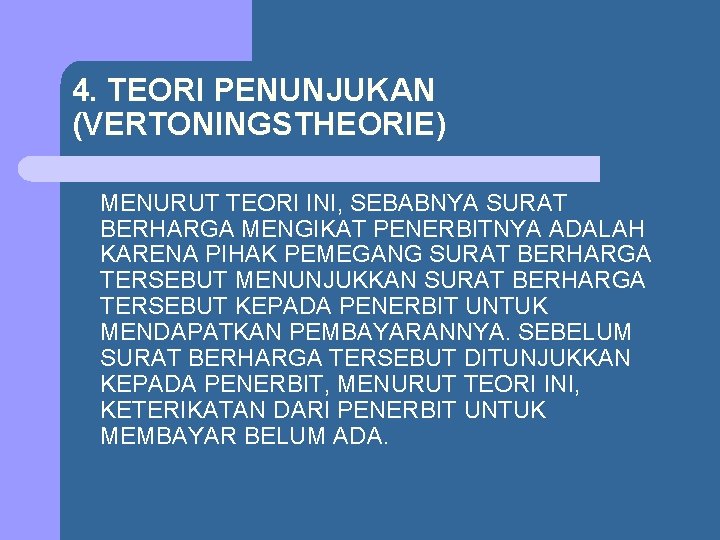 4. TEORI PENUNJUKAN (VERTONINGSTHEORIE) MENURUT TEORI INI, SEBABNYA SURAT BERHARGA MENGIKAT PENERBITNYA ADALAH KARENA