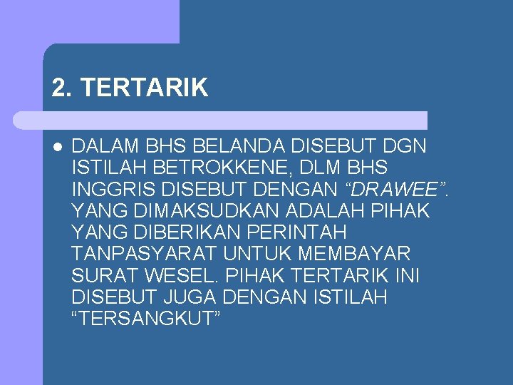 2. TERTARIK l DALAM BHS BELANDA DISEBUT DGN ISTILAH BETROKKENE, DLM BHS INGGRIS DISEBUT