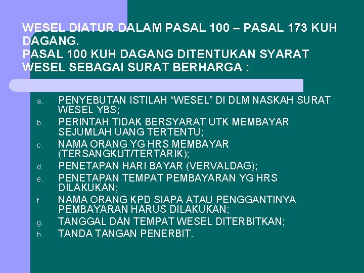 WESEL DIATUR DALAM PASAL 100 – PASAL 173 KUH DAGANG. PASAL 100 KUH DAGANG