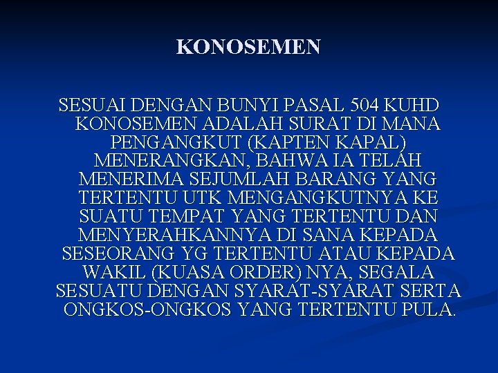 KONOSEMEN SESUAI DENGAN BUNYI PASAL 504 KUHD KONOSEMEN ADALAH SURAT DI MANA PENGANGKUT (KAPTEN