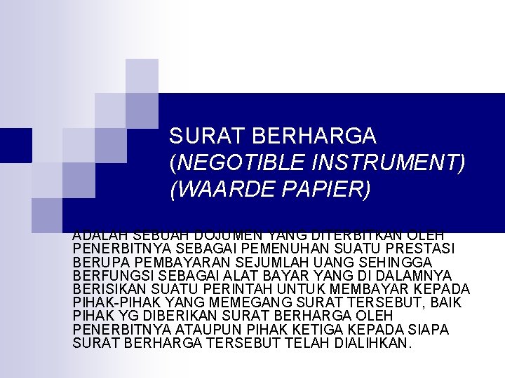 SURAT BERHARGA (NEGOTIBLE INSTRUMENT) (WAARDE PAPIER) ADALAH SEBUAH DOJUMEN YANG DITERBITKAN OLEH PENERBITNYA SEBAGAI