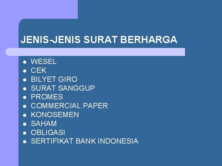 JENIS-JENIS SURAT BERHARGA l l l l l WESEL CEK BILYET GIRO SURAT SANGGUP