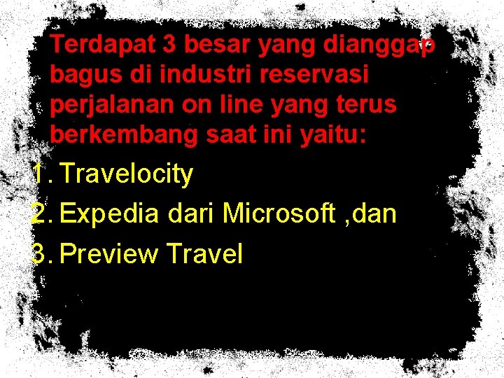 Terdapat 3 besar yang dianggap bagus di industri reservasi perjalanan on line yang terus