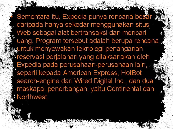  • Sementara itu, Expedia punya rencana besar daripada hanya sekedar menggunakan situs Web