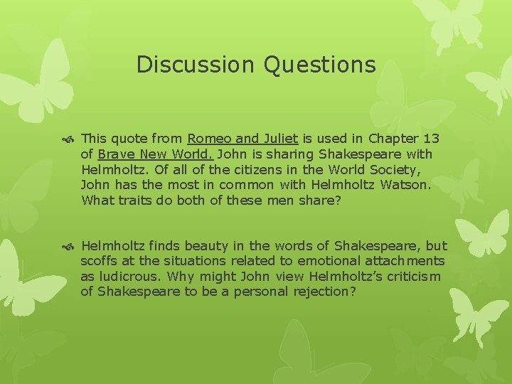 Discussion Questions This quote from Romeo and Juliet is used in Chapter 13 of