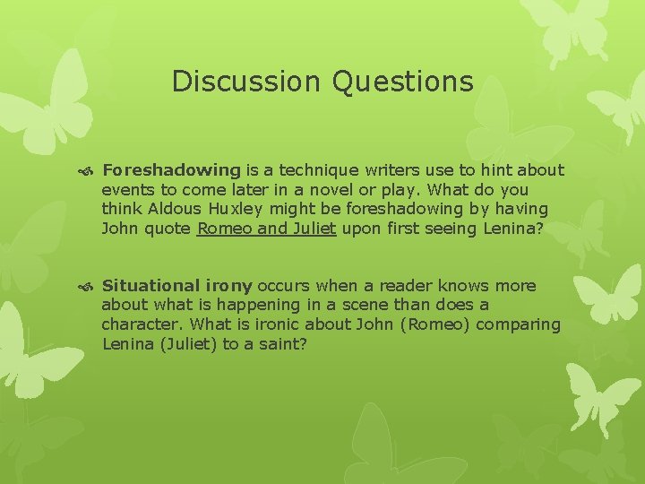Discussion Questions Foreshadowing is a technique writers use to hint about events to come