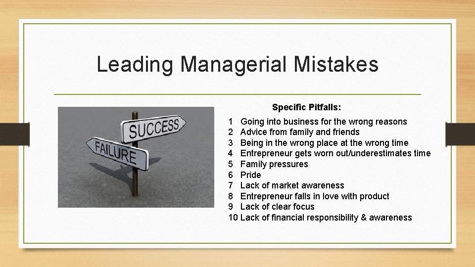 Leading Managerial Mistakes Specific Pitfalls: 1 Going into business for the wrong reasons 2