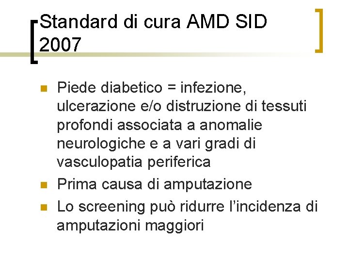 Standard di cura AMD SID 2007 n n n Piede diabetico = infezione, ulcerazione