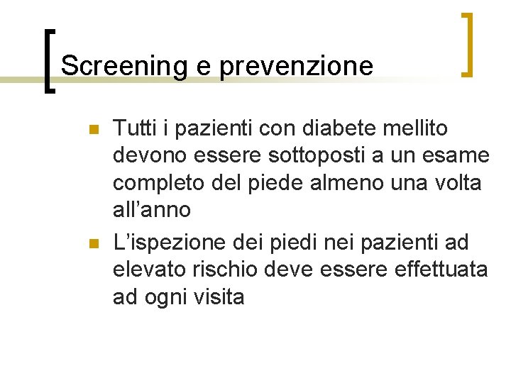  Screening e prevenzione n n Tutti i pazienti con diabete mellito devono essere