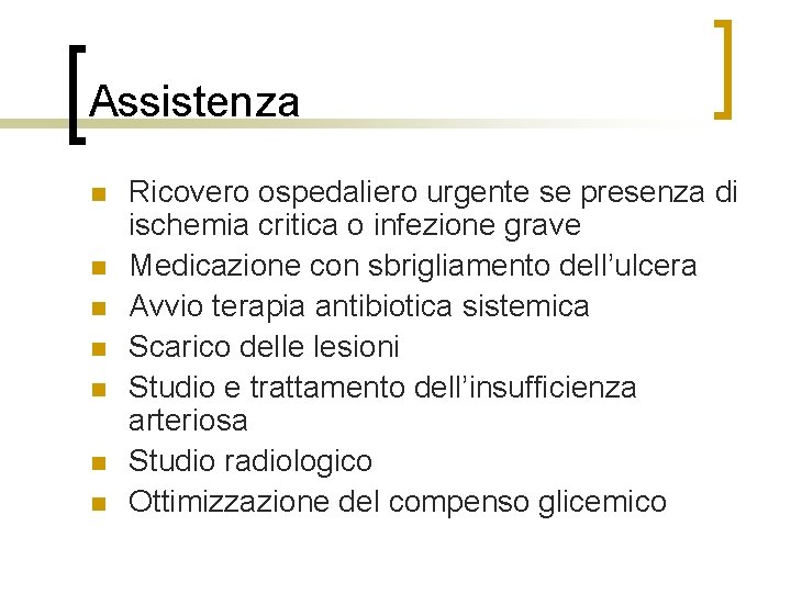 Assistenza n n n n Ricovero ospedaliero urgente se presenza di ischemia critica o