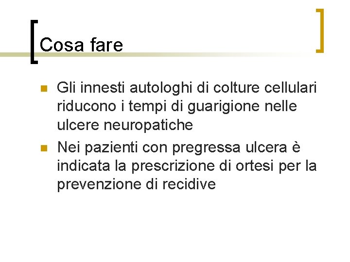 Cosa fare n n Gli innesti autologhi di colture cellulari riducono i tempi di