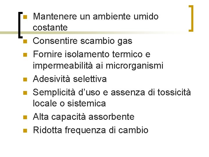 n n n n Mantenere un ambiente umido costante Consentire scambio gas Fornire isolamento