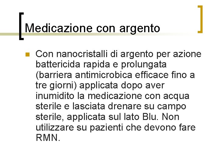 Medicazione con argento n Con nanocristalli di argento per azione battericida rapida e prolungata