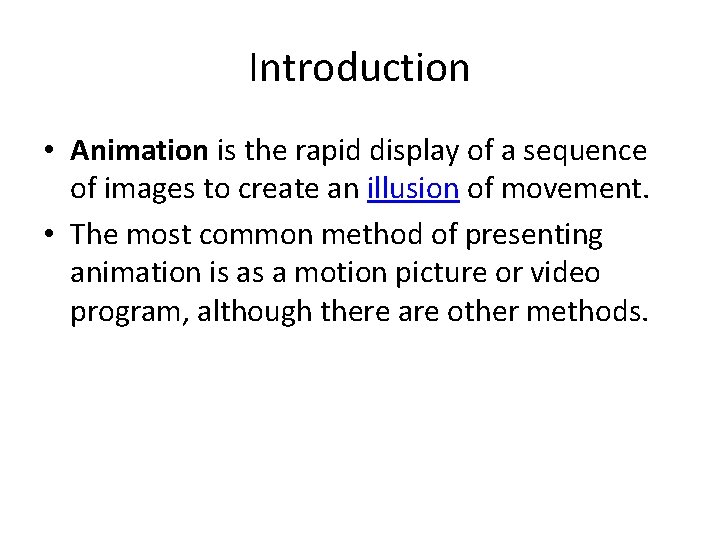 Introduction • Animation is the rapid display of a sequence of images to create