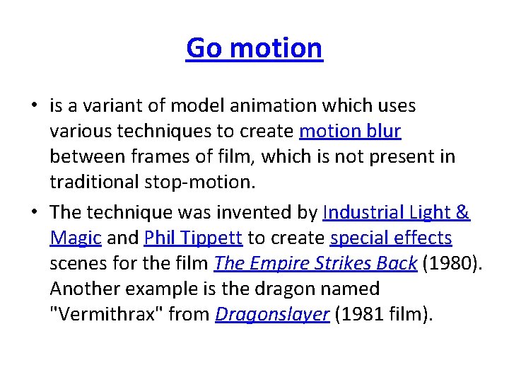 Go motion • is a variant of model animation which uses various techniques to